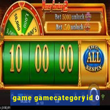 game gamecategoryid 0